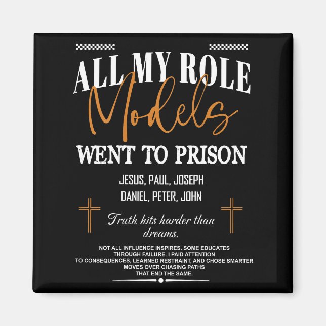 All My Role Models Went to Prison - Jesus on Back Magnet (Front)
