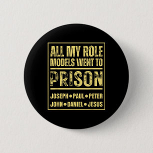 All My Role Models Went To Prison Jesus Paul Button