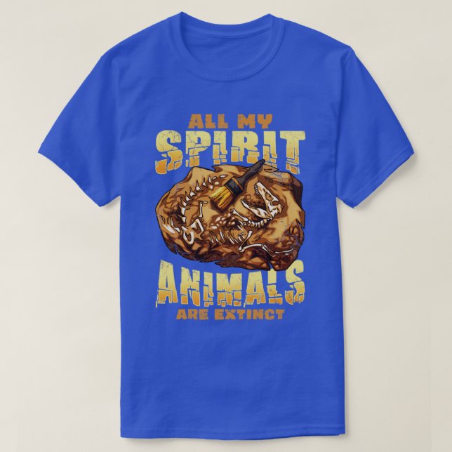 All My Spirit Animals Are Extinct Dinosaurs Paleon T-Shirt (Design Front)