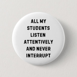All My Students Listen Attentively Teacher White L Button