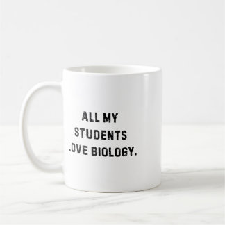 All My Students Love Biology Funny Teacher White L Coffee Mug