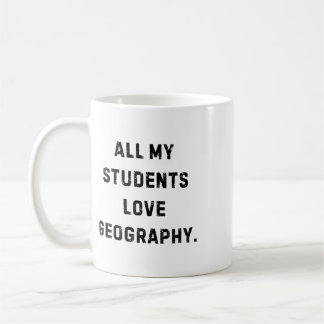 All My Students Love Geography Funny Teacher White Coffee Mug