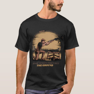 All My Targets Break – Hunting & Fishing Quote f T-Shirt