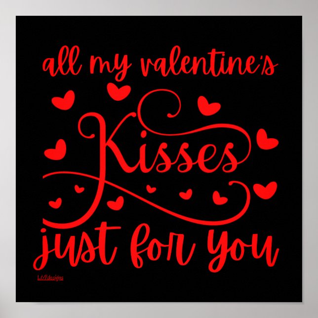 ALL MY VALENTINE'S KISSES JUST FOR YOU romantic    Poster (Front)