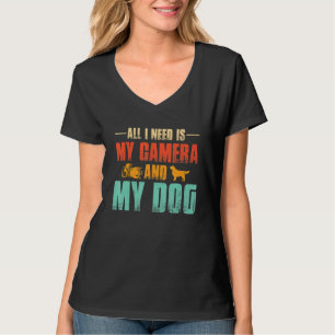 All Need Is My Camera And Dog Photographers Vintag T-Shirt