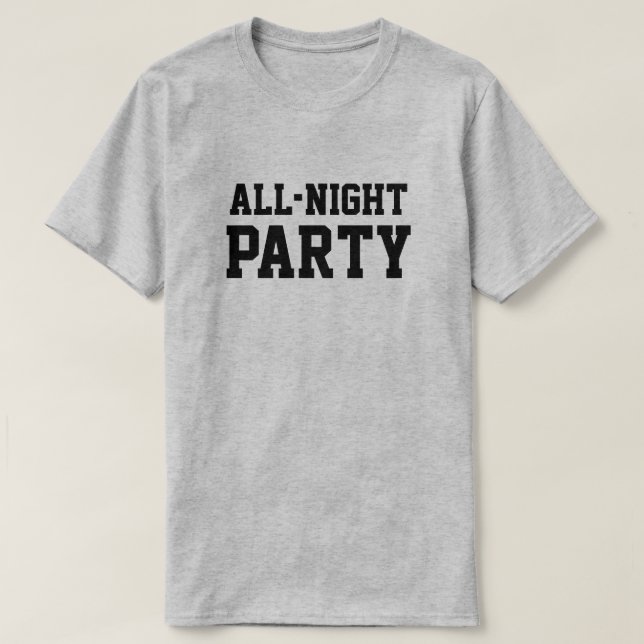 All-Night Party™ T-Shirt (Design Front)