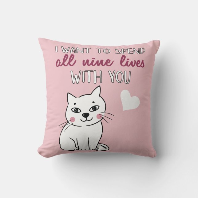 All nine lives with you Romantic cat Valentines Throw Pillow (Front)