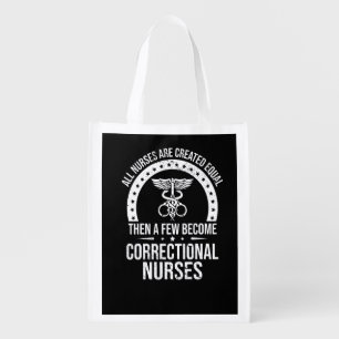 All Nurses Are Created Equal Proud Correctional Nu Grocery Bag