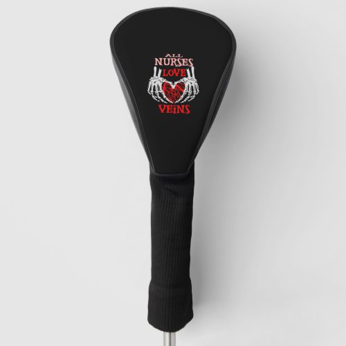 All nurses love veins golf head cover