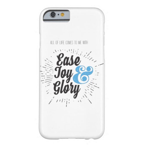 All of Life Comes to Me With Ease Joy  Glory Case