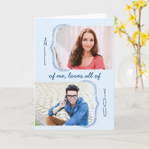 All of Me Loves All of You 2 Photo Valentines Day Card