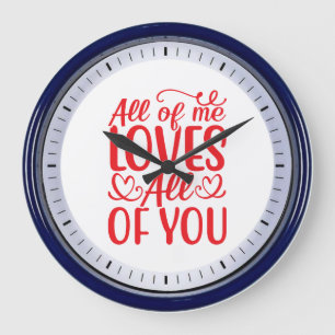 All of Me Loves All of You-67519 Large Clock