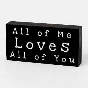 "All of Me Loves All of You" Lover Message Sign