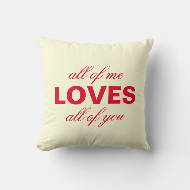 "All of Me Loves All of You" Personalized Cream Throw Pillow (Front)