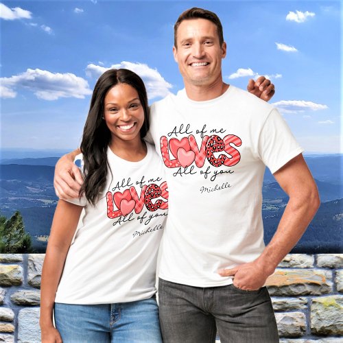 All Of Me Loves All Of You Valentines Day T_Shirt