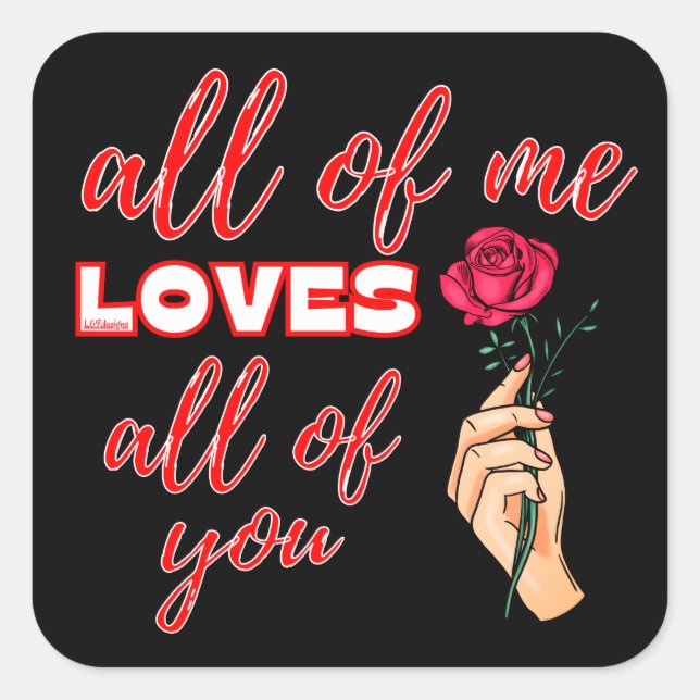 ALL OF ME LOVES ALL OF YOU valentines gift idea    Square Sticker (Front)