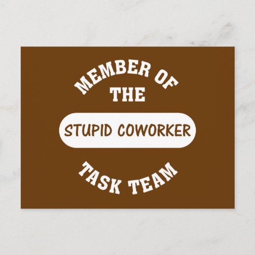 All of my coworkers are stupid idiots postcard