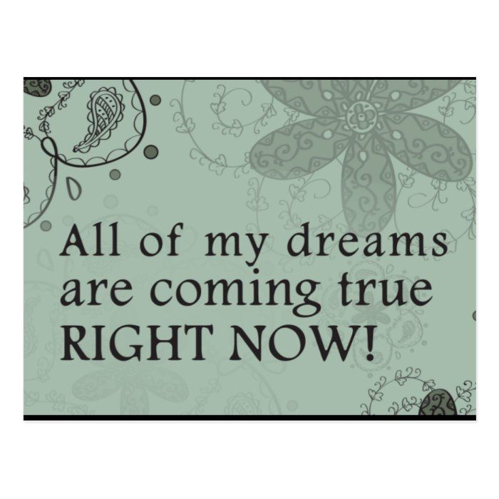 All Of My Dreams Are Coming True. RIGHT NOW Postcard