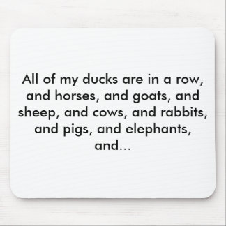 All of my ducks are in a row, and horses, and g... mouse pad