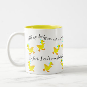 All of my ducks are not in a row Two-Tone coffee mug