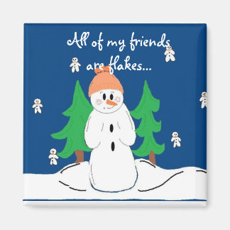 All of my friends are flakes... magnet