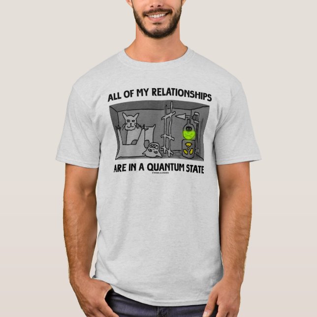 All Of My Relationships Are In A Quantum State T-Shirt (Front)