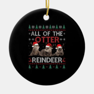 All Of Otter Reindeer Christmas Ugly Pajamas Xmas Ceramic Ornament
