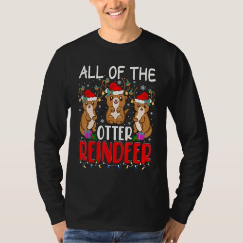 All Of Otter Reindeer Cute Santa Reindeer Otter An T_Shirt