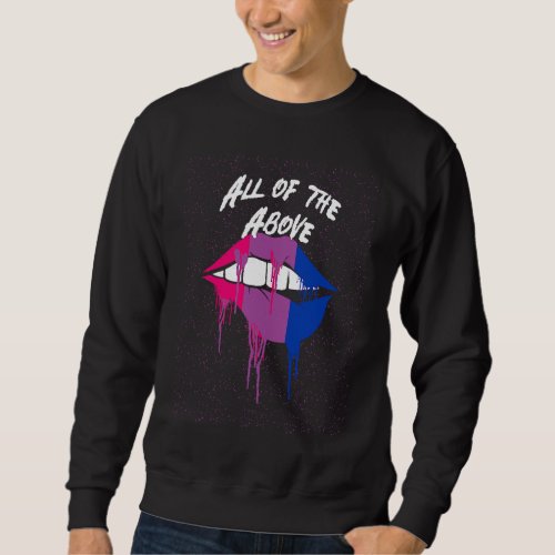 All of the Above Bisexual LGBTQ Bi Pride Pansexual Sweatshirt