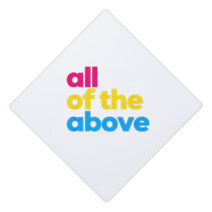 All of the Above Pansexual LGBT Pride Month Graduation Cap Topper