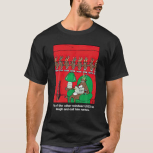 All Of The Other Reindeer Used To Laugh And Call H T-Shirt