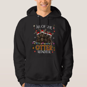 All of the Otter Reindeer Christmas Funny Cute Hoodie