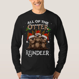 All of the Otter Reindeer Christmas Funny Cute T-Shirt