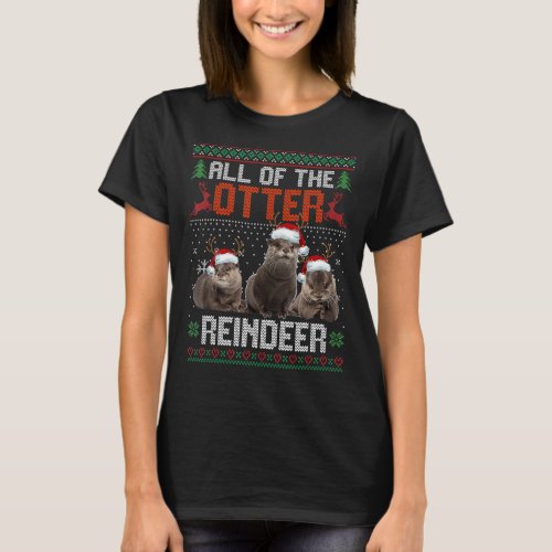 All of the Otter Reindeer Christmas Xmas Otter T_Shirt