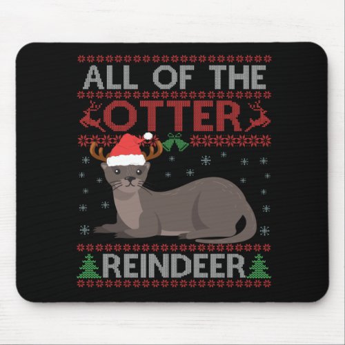 All of the Otter Reindeer Funny Christmas Sweater Mouse Pad
