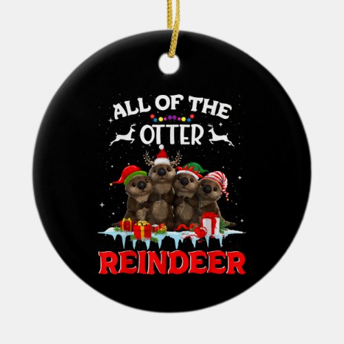 All Of The Otter Reindeer Funny Other Christmas Ceramic Ornament