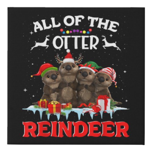 All Of The Otter Reindeer Funny Other Christmas Faux Canvas Print
