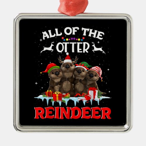 All Of The Otter Reindeer Funny Other Christmas Metal Ornament