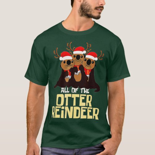 All Of The Otter Reindeer Other Christmas Santa T_Shirt