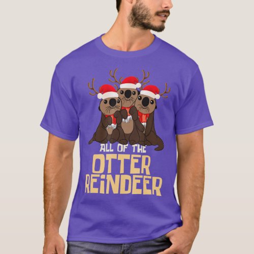 All Of The Otter Reindeer Other Christmas Santa T_Shirt