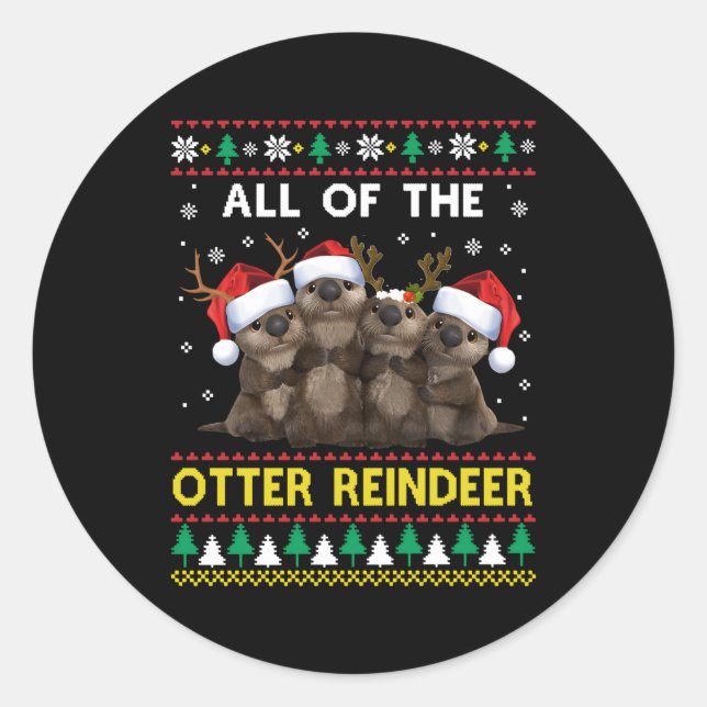 All Of The Otter Reindeer Other Ugly Classic Round Sticker (Front)