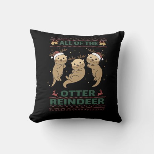 All Of The Otter Reindeer Sweet christmas Otter Ad Throw Pillow