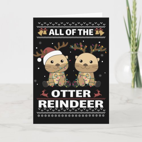All Of The Otter Reindeer Sweet christmas Otter Ca Card