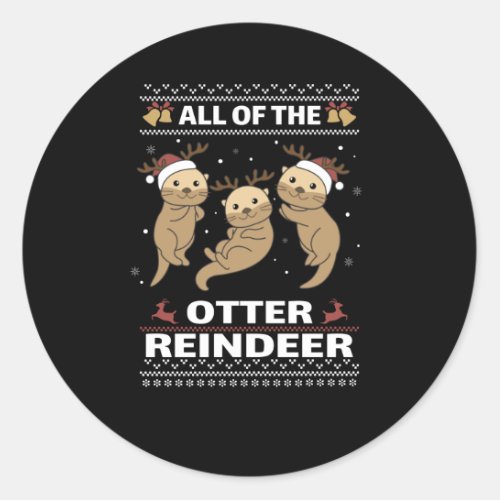 All Of The Otter Reindeer Sweet christmas Otter Classic Round Sticker