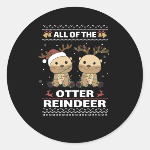 All Of The Otter Reindeer Sweet christmas Otter Classic Round Sticker