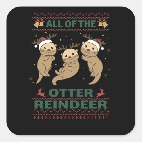 All Of The Otter Reindeer Sweet christmas Otter Square Sticker