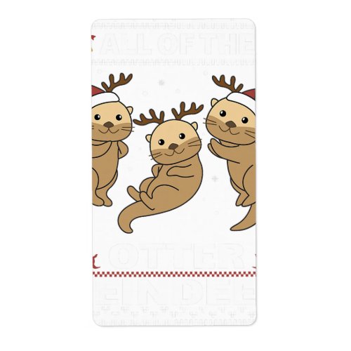 All Of The Otter Reindeer Sweet christmas Otters T Label