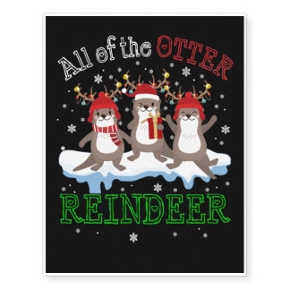 All Of The Otter Reindeer T-Shirt Funny Other Chri Temporary Tattoos
