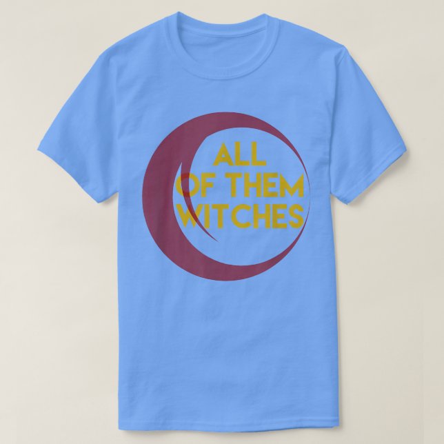 All Of Them Witches 34  T-Shirt (Design Front)