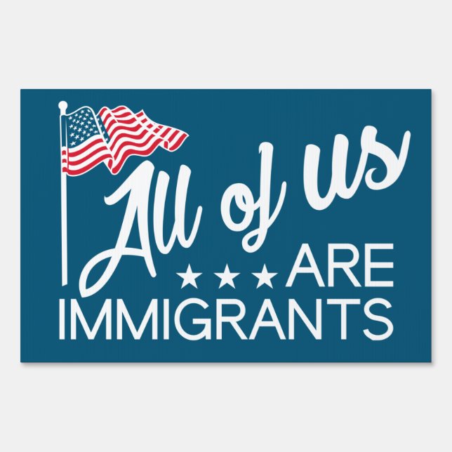 All Of Us Are Immigrants Sign (Front)